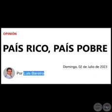 PAS RICO, PAS POBRE - Por LUIS BAREIRO - Domingo, 02 de Julio de 2023